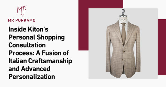 Inside Kiton’s Personal Shopping Consultation Process: A Fusion of Italian Craftsmanship and Advanced Personalization