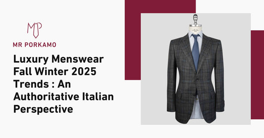 Luxury Menswear Fall Winter 2025 Trends: An Authoritative Italian Perspective